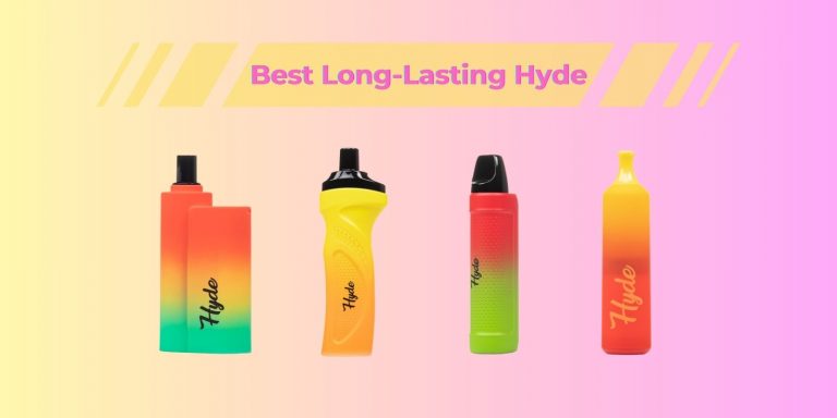 Best Long-Lasting Hyde Disposable Vapes Review 2023